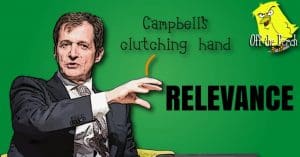 Alastair Campbell clutching at the word 'relavance'