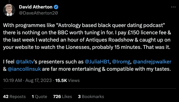 David Atherton commenting "with programmes like "astrology based black queer dating podcast" there is nothing on the BBC worth tuning in for. I pay £150 licence fee and the last week I watched an hour of Antiques roadshow and caught up on your website to watch the Lionesses, probably 15 minutes. That was it. I feel Talk TV's presenters... are far more entertaining and compatible with my tastes"