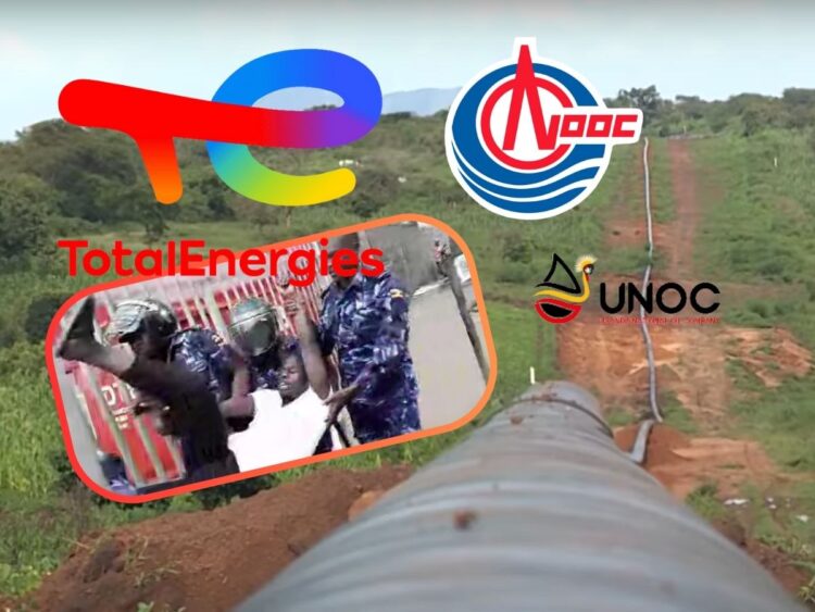 TotalEnergies, CNOOC, and UNOC logos. The EACOP project running through green countryside. Ugandan police arresting an environmental defender.