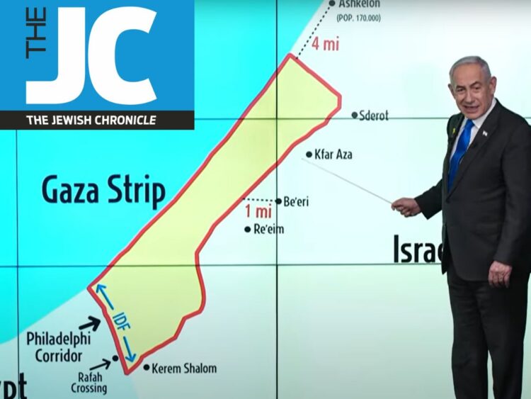 Netanyahu at a press conference with a screen behind him showing a map of Gaza, the Philadelphi Corridor, the Rafah Crossing, Israel, and Egypt. The Jewish Chronicle logo fake