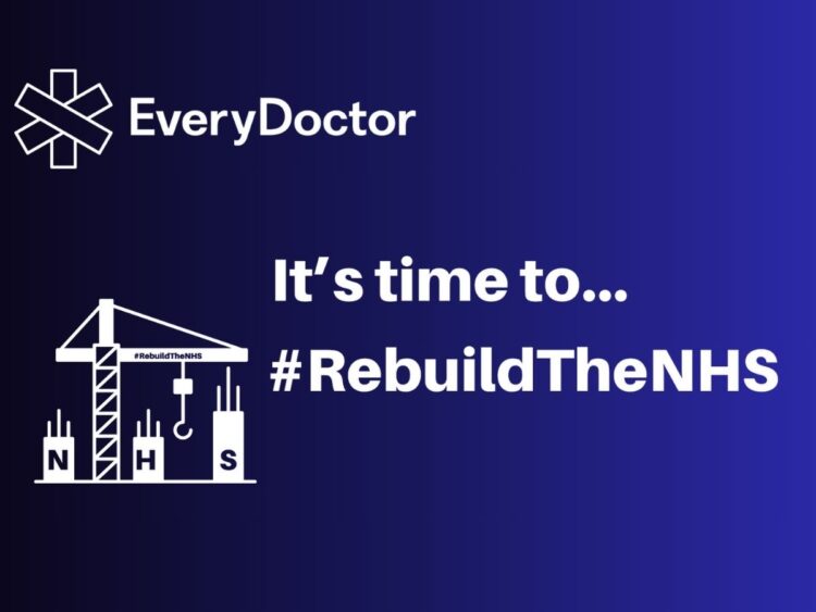 EveryDoctor logo and the #RebuildTheNHS logo (a crane lifting up three blocks which say NHS) and text that reads: It's time to... #RebuildTheNHS, white against a dark blue gradient NHS privatisation Labour