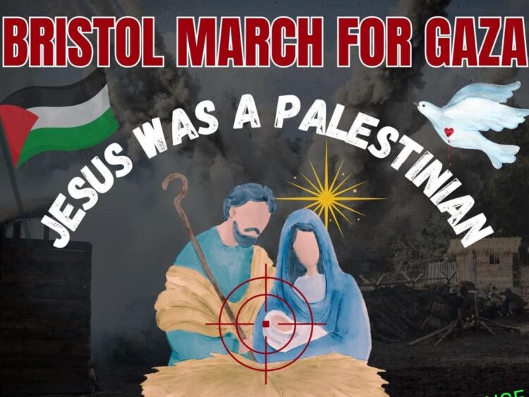 Bristol march for Gaza poster. Text reads: Jesus was a Palestinian. Palestine flag, a dove, and a Mary, Joseph, and Jesus nativity scene illustration, with a gun target over them.