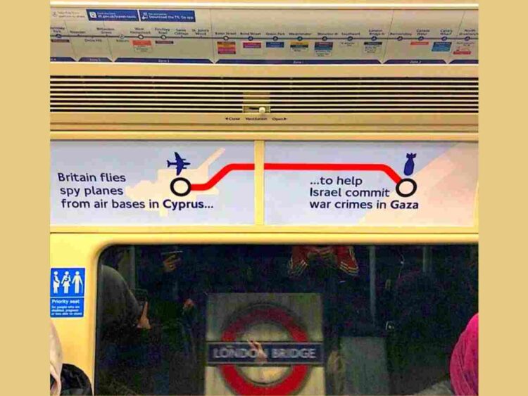 Ads have been put on the London underground exposing the UK government's complicity in Israel's genocide in Gaza