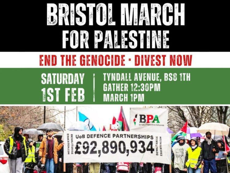 Bristol March for Palestine in white text on a bold black background. "End the genocide - divest now" in red against black. "Saturday 1st Feb: Tyndall Avenue, gather 12.30pm, march 1pm. Protesters gathered together holding a large banner with "UoB defence partnerships £92,890,934" written across it.